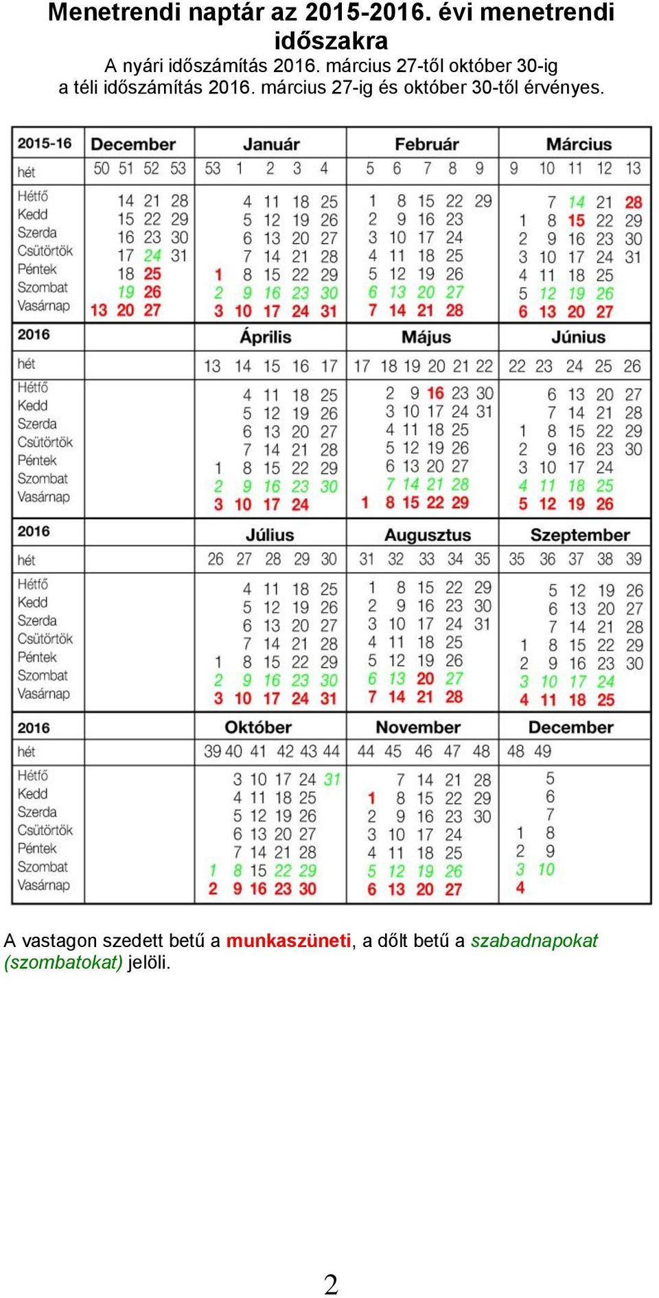 március 27-től október 30-ig a téli időszámítás 2016.