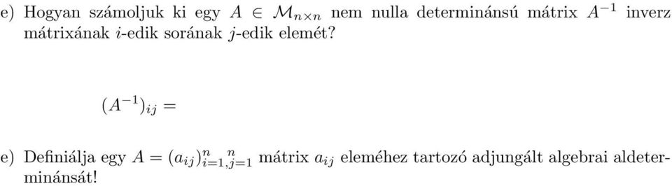 (A 1 ) ij = e) Definiálja egy A = (a ij ) n n i=1,j=1