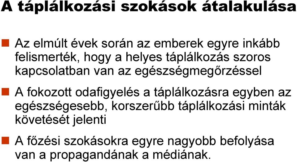 fokozott odafigyelés a táplálkozásra egyben az egészségesebb, korszerűbb táplálkozási