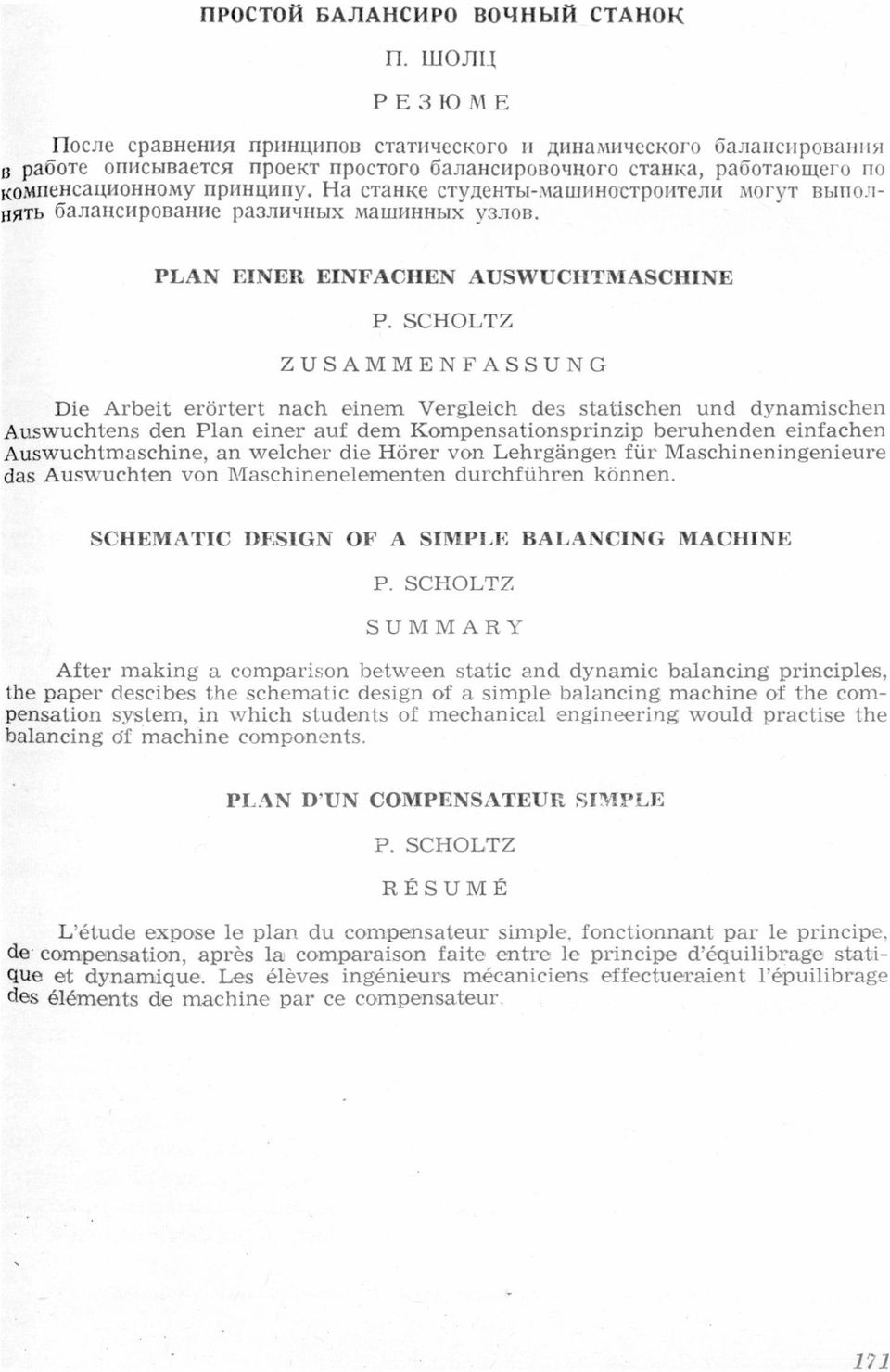 AUSWUCHTMASCHINE P SCHOLTZ ZUSAMMENFASSUNG Die Arbeít erörtert nch einem Vergleich des sttischen und dynmischen Auswuchtens den Pln einer uf dem Kompenstíonsprinzip beruhenden einfchen