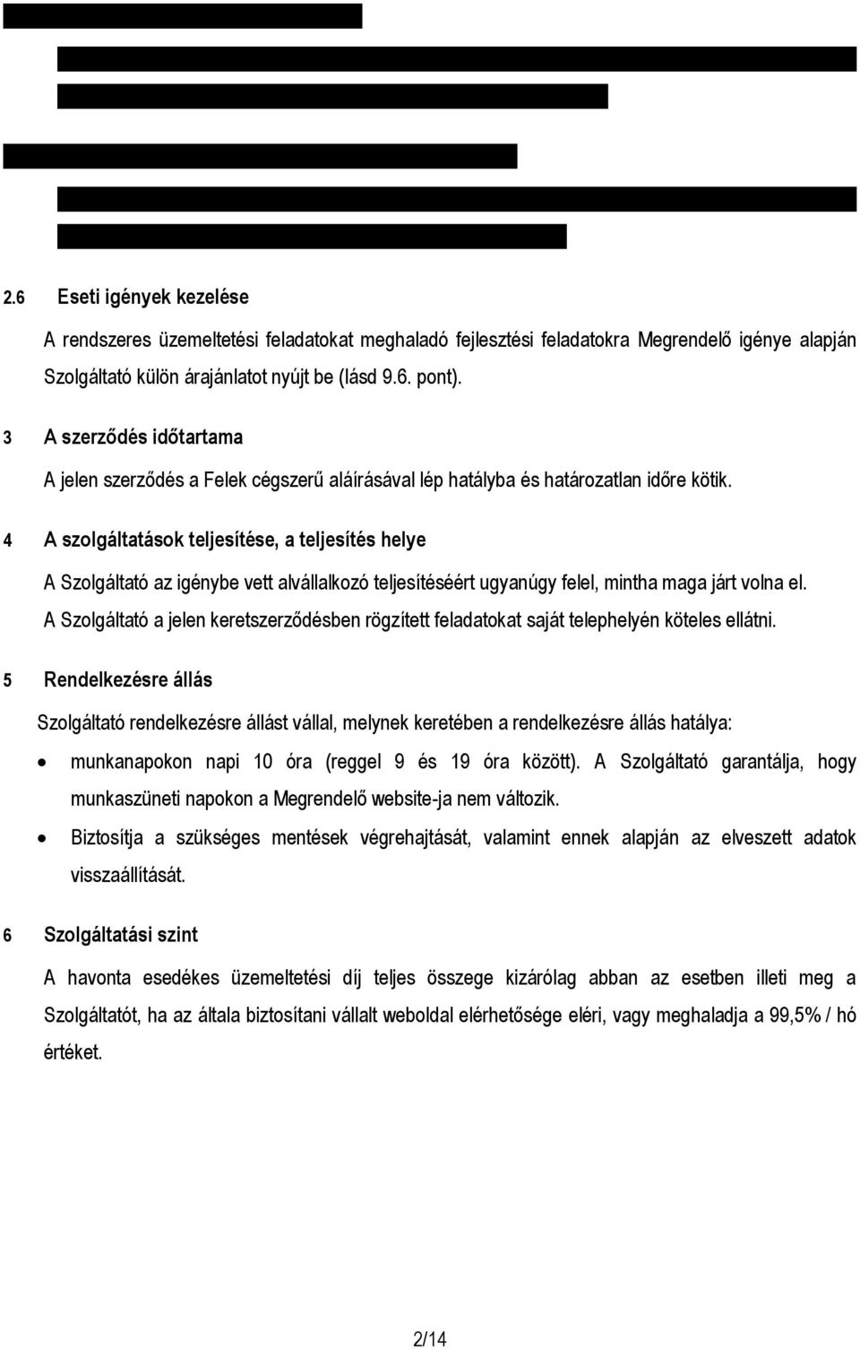 Feladat a szolgáltatás havi követése, biztosítása. 2.