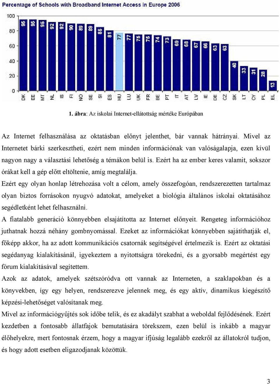 Ezért ha az ember keres valamit, sokszor órákat kell a gép előtt eltöltenie, amíg megtalálja.