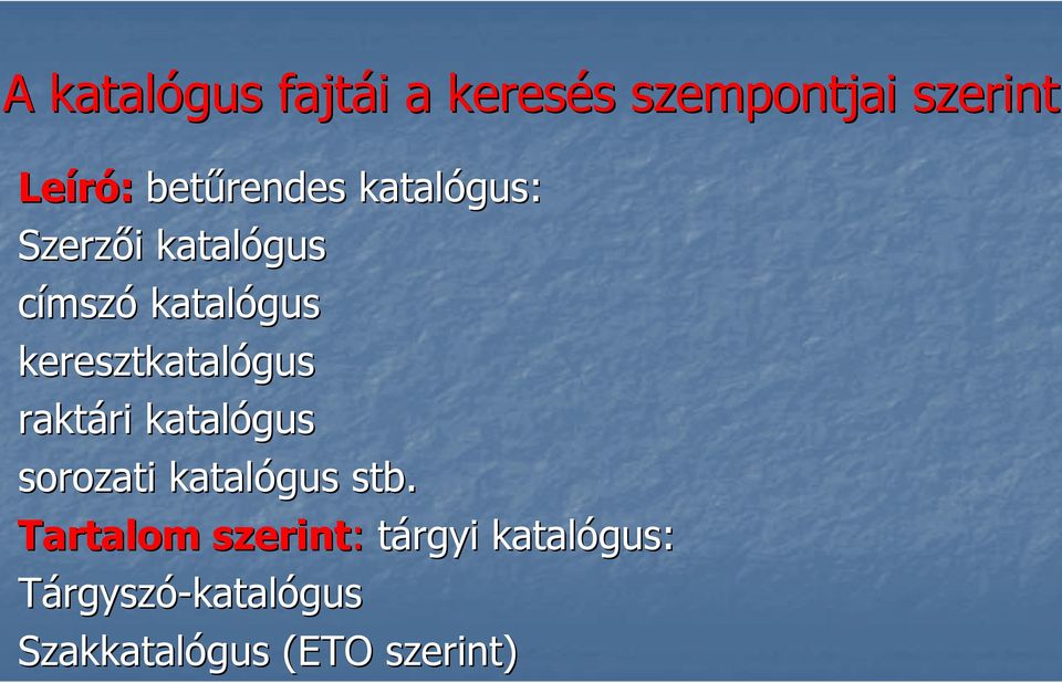 keresztkatalógus raktári ri katalógus sorozati katalógus stb.