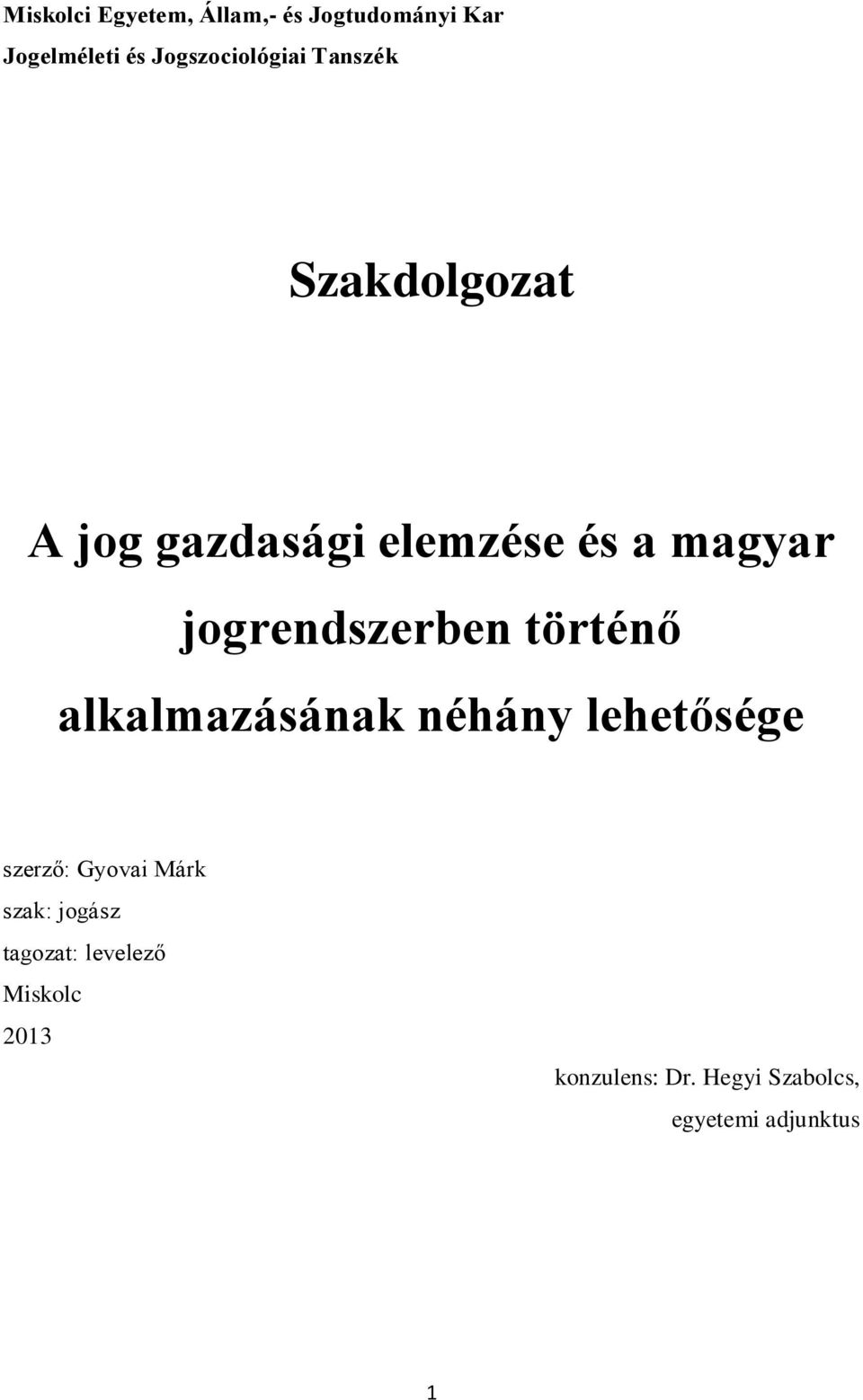 történő alkalmazásának néhány lehetősége szerző: Gyovai Márk szak: jogász