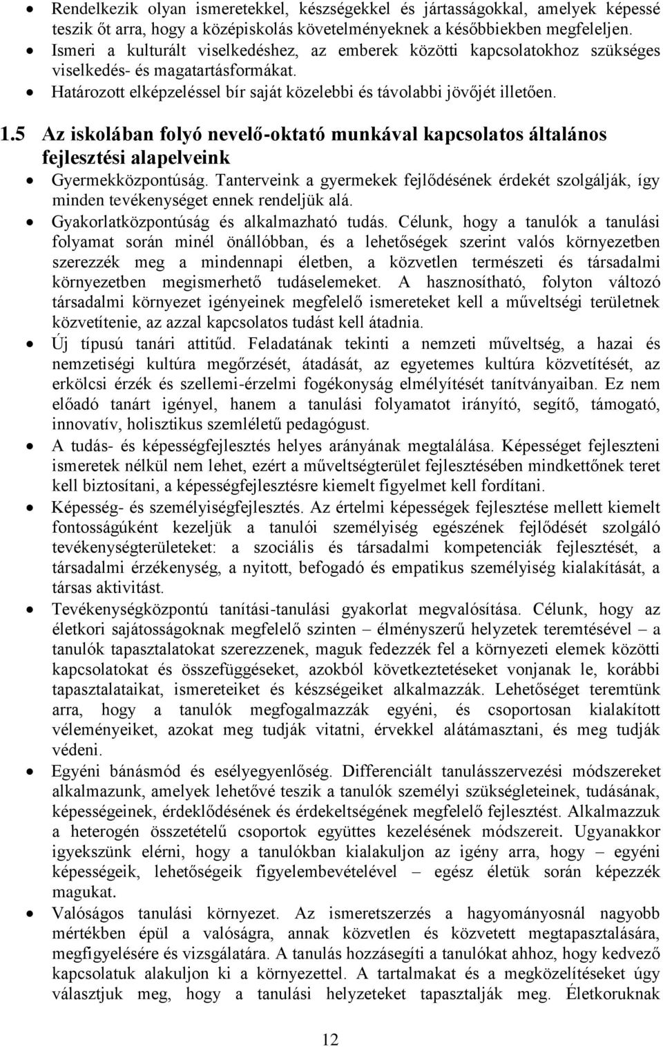 5 Az iskolában folyó nevelő-oktató munkával kapcsolatos általános fejlesztési alapelveink Gyermekközpontúság.