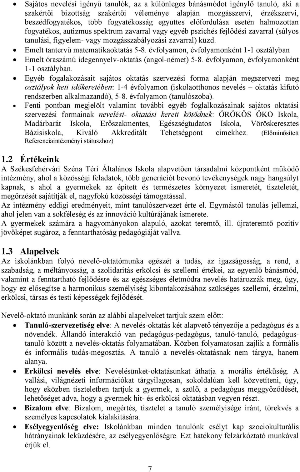 Emelt tantervű matematikaoktatás 5-8. évfolyamon, évfolyamonként 1-1 osztályban 