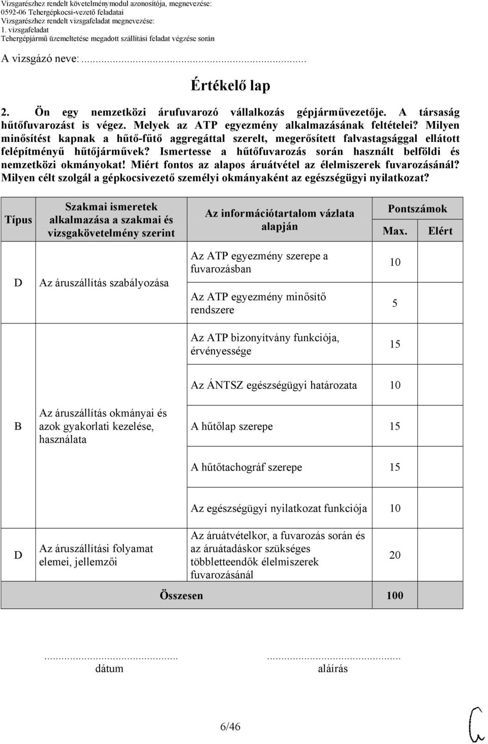 Miért fontos az alapos áruátvétel az élelmiszerek fuvarozásánál? Milyen célt szolgál a gépkocsivezető személyi okmányaként az egészségügyi nyilatkozat?