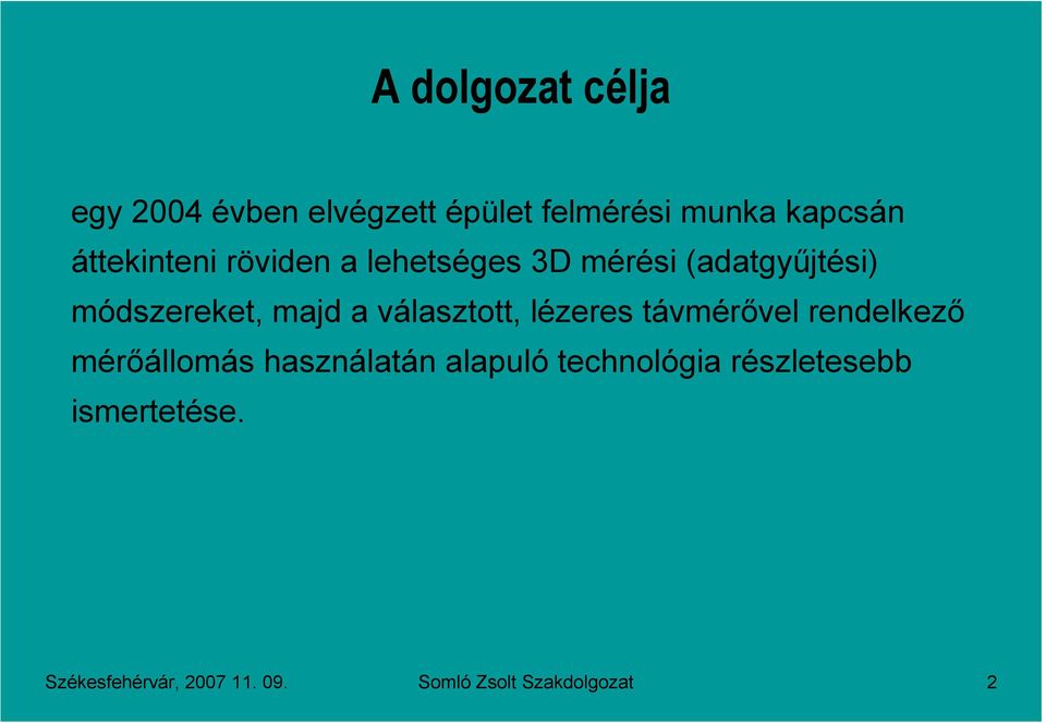 választtt, lézeres távmérıvel rendelkezı mérıállmás használatán alapuló