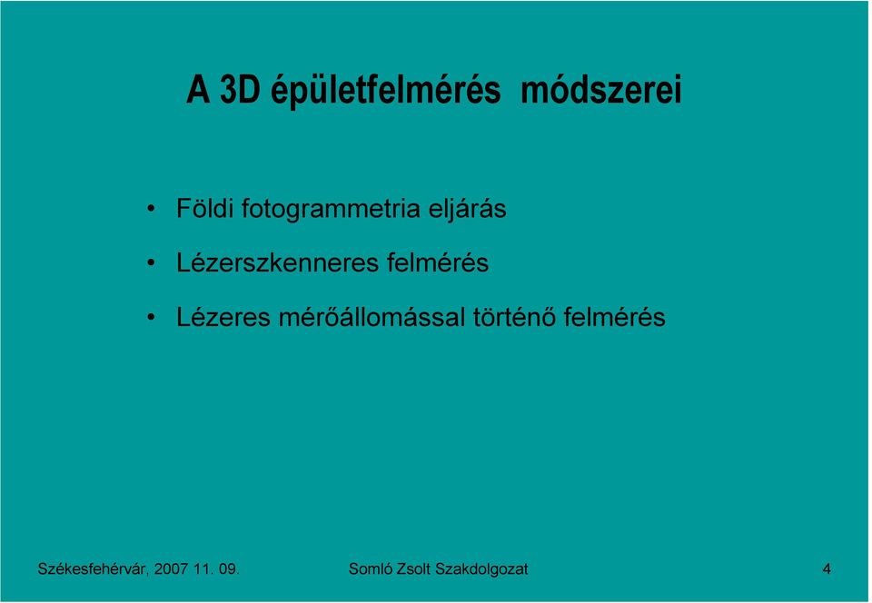 felmérés Lézeres mérıállmással történı