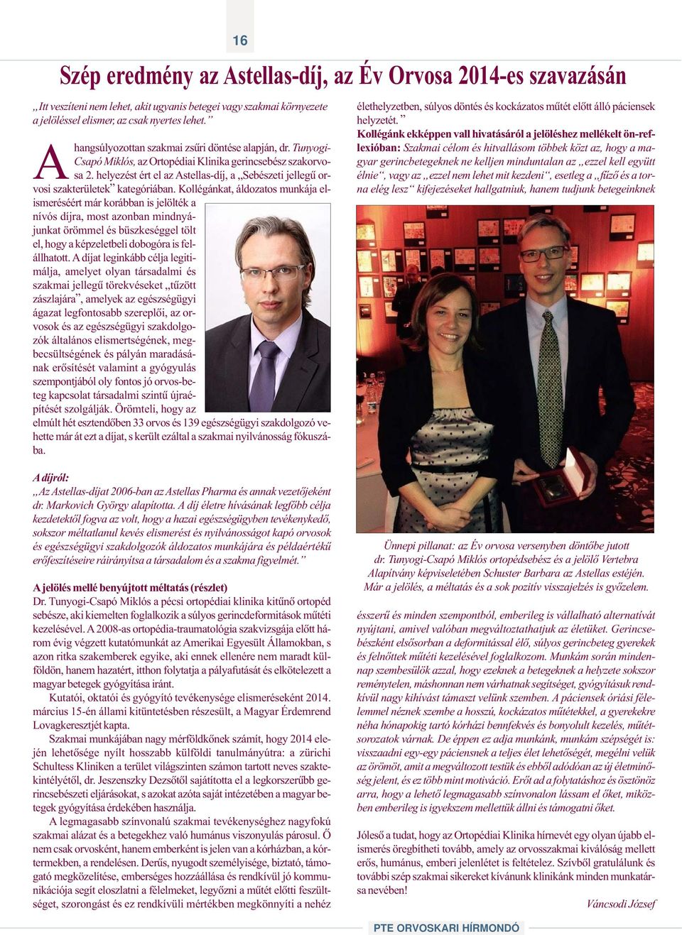 helyezést ért el az Astellas-díj, a Sebészeti jellegû orvosi szakterületek kategóriában.