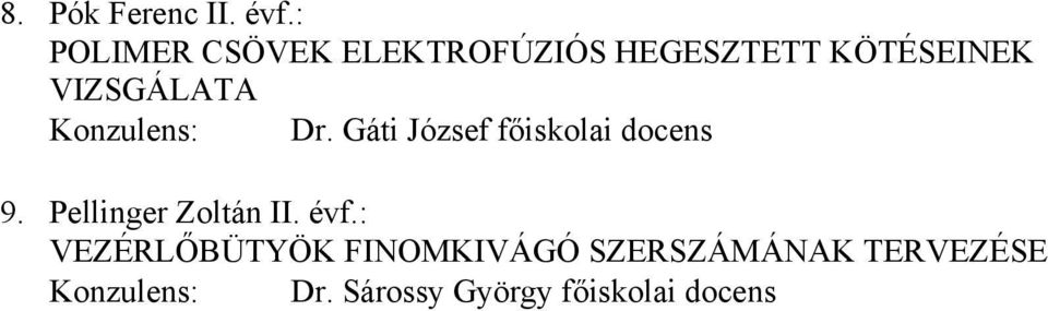 Konzulens: Dr. Gáti József főiskolai docens 9.