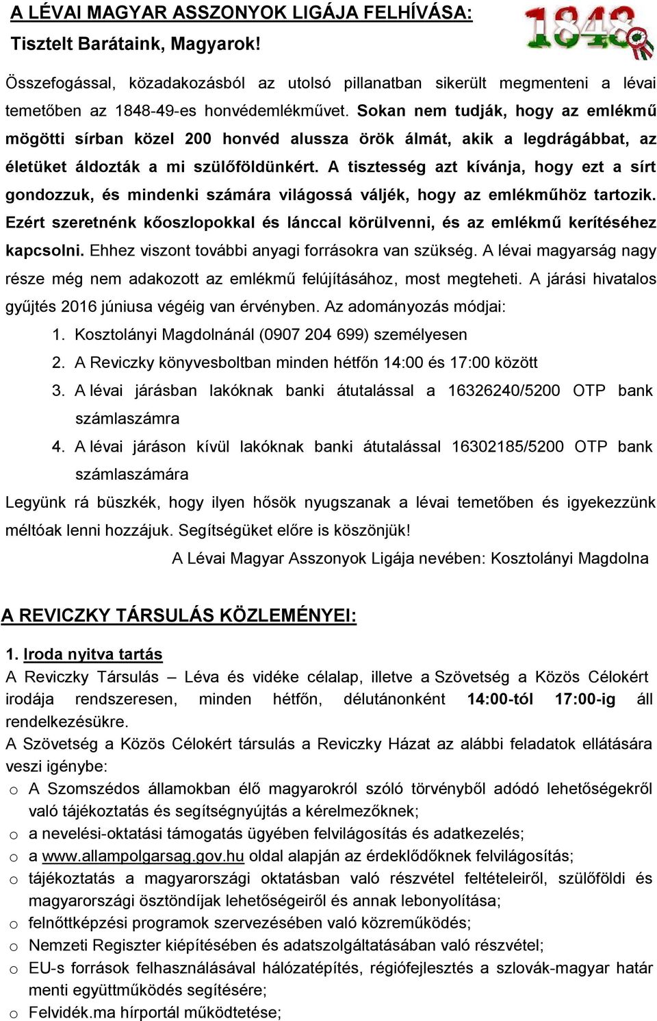 A tisztesség azt kívánja, hogy ezt a sírt gondozzuk, és mindenki számára világossá váljék, hogy az emlékműhöz tartozik.