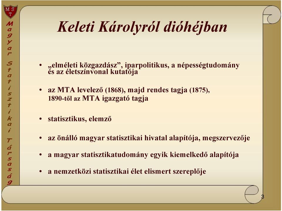 igazgató tagja statisztikus, elemző az önálló magyar statisztikai hivatal alapítója,