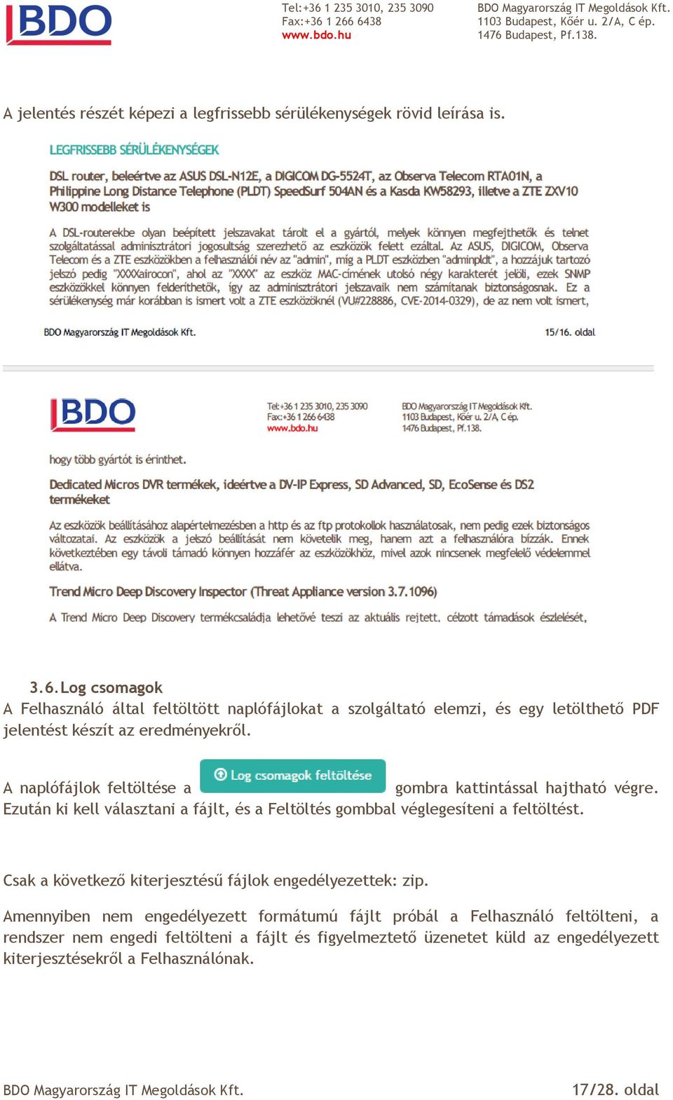 A naplófájlok feltöltése a gombra kattintással hajtható végre. Ezután ki kell választani a fájlt, és a Feltöltés gombbal véglegesíteni a feltöltést.