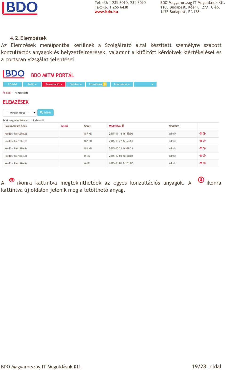 kiértékelései és a portscan vizsgálat jelentései.