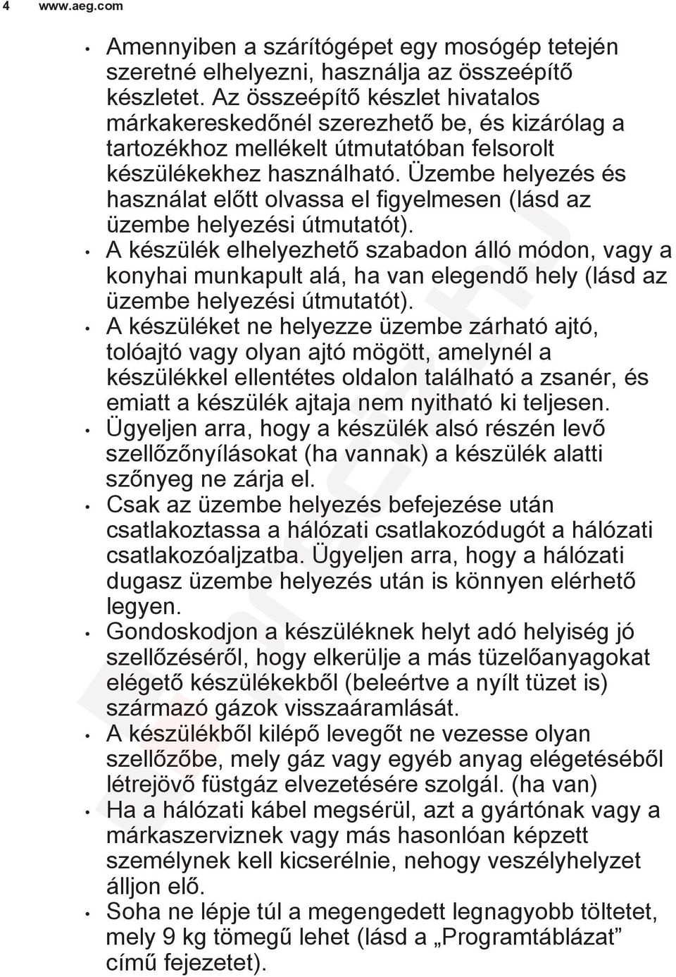 Üzembe helyezés és használat előtt olvassa el figyelmesen (lásd az üzembe helyezési útmutatót).