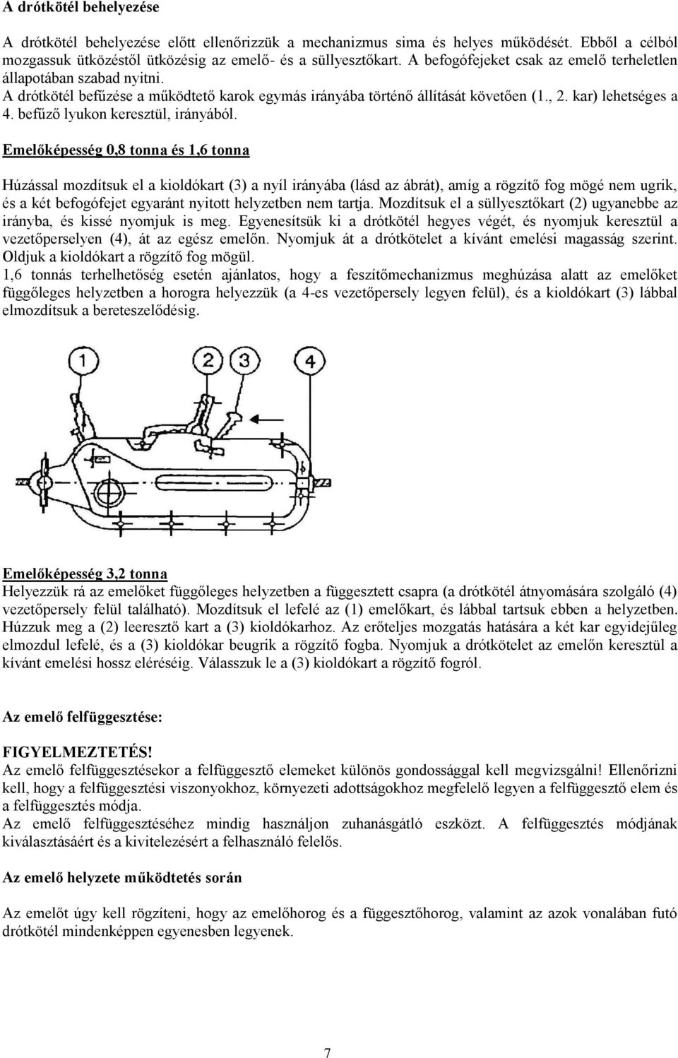 befűző lyukon keresztül, irányából.