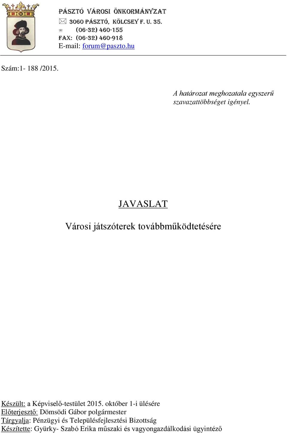 JAVASLAT Városi játszóterek továbbműködtetésére Készült: a Képviselő-testület 2015.