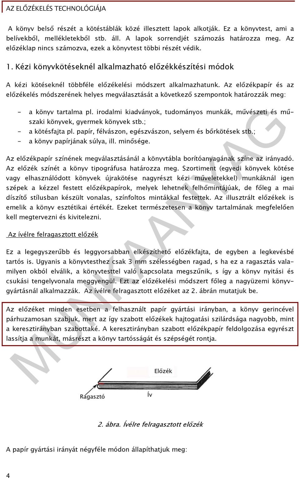 Az előzékpapír és az előzékelés módszerének helyes megválasztását a következő szempontok határozzák meg: - a könyv tartalma pl.