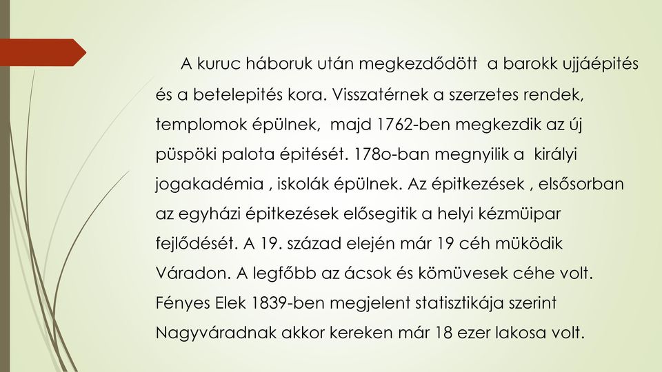 178o-ban megnyilik a királyi jogakadémia, iskolák épülnek.