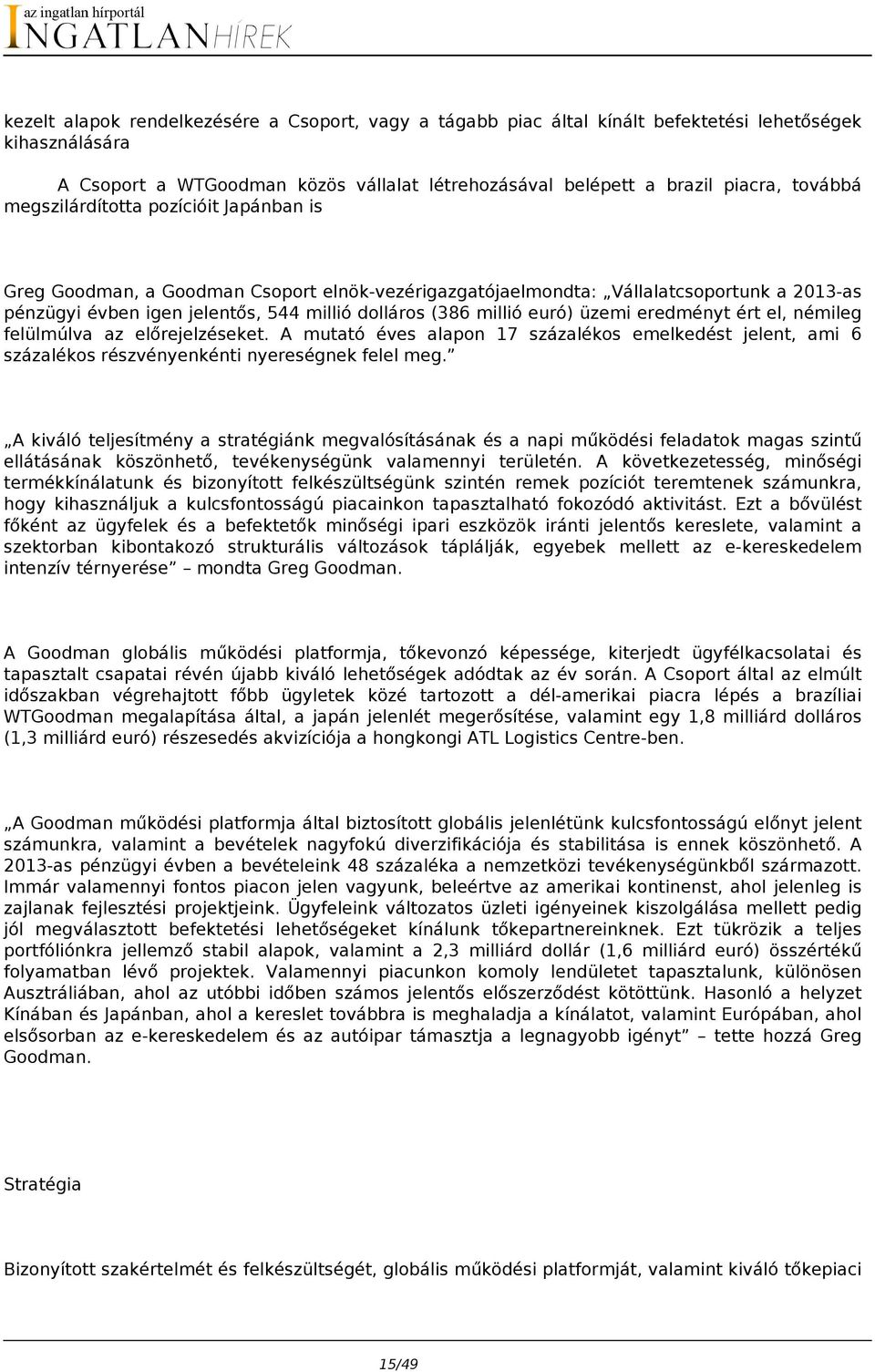 üzemi eredményt ért el, némileg felülmúlva az előrejelzéseket. A mutató éves alapon 17 százalékos emelkedést jelent, ami 6 százalékos részvényenkénti nyereségnek felel meg.