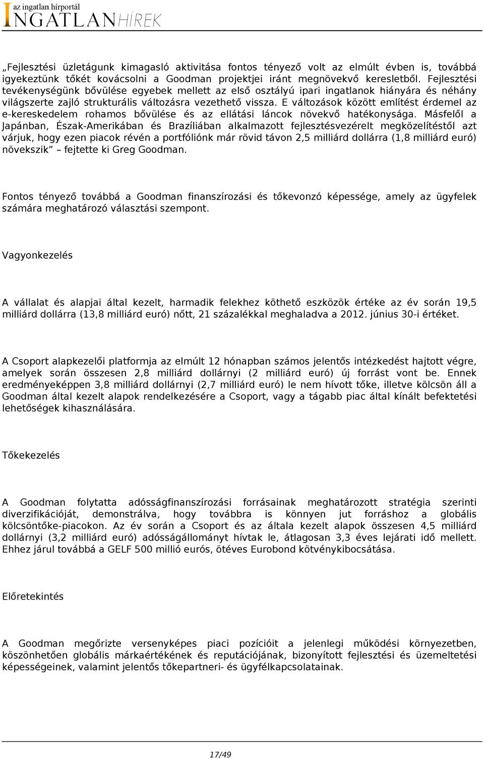 E változások között említést érdemel az e-kereskedelem rohamos bővülése és az ellátási láncok növekvő hatékonysága.