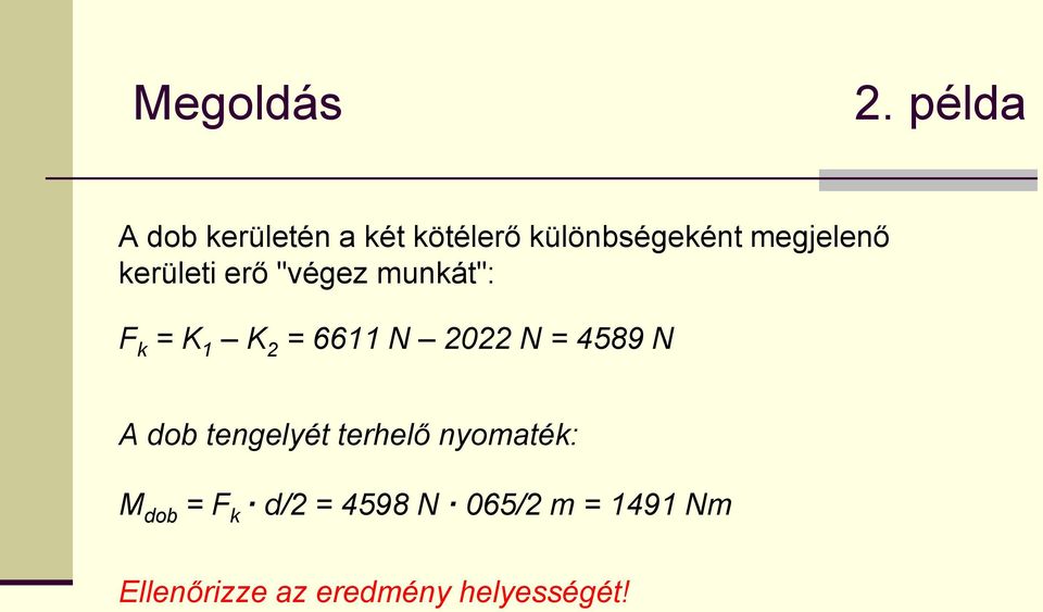 2022 N = 4589 N A dob tengelyét terhelő nyomaték: M dob = F k