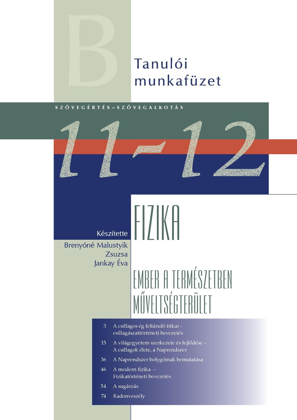 csillagászattörténeti bevezetés 15 A világegyetem szerkezete és fejlődése A csillagok élete, a