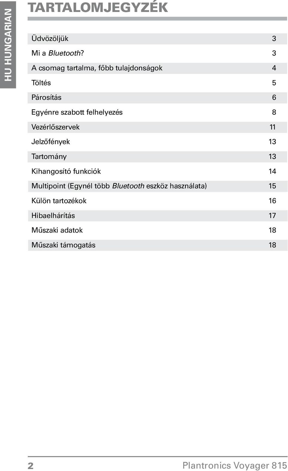 felhelyezés 8 Vezérlőszervek 11 Jelzőfények 13 Tartomány 13 Kihangosító funkciók 14