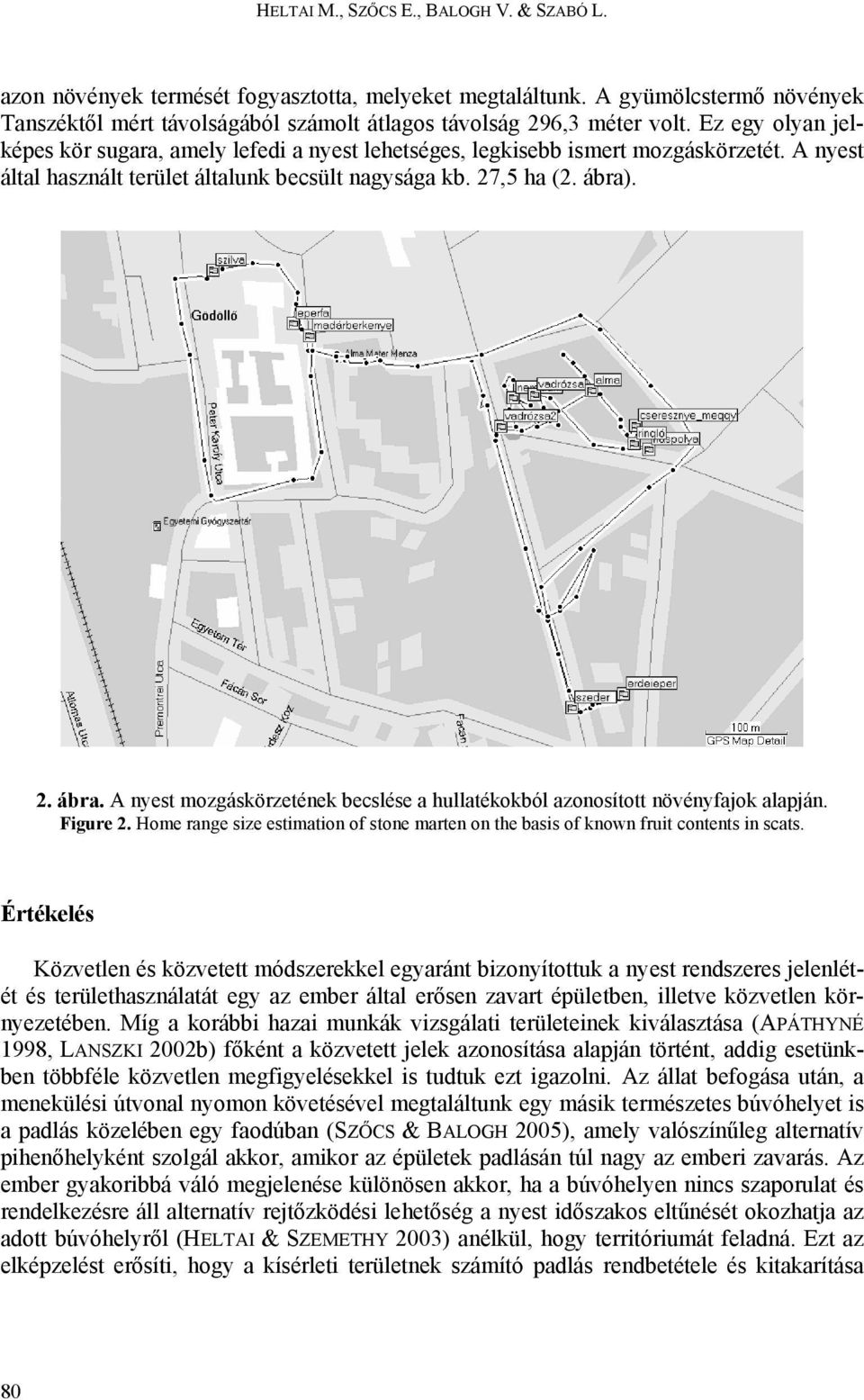 . 2. ábra. A nyest mozgáskörzetének becslése a hullatékokból azonosított növényfajok alapján. Figure 2. Home range size estimation of stone marten on the basis of known fruit contents in scats.