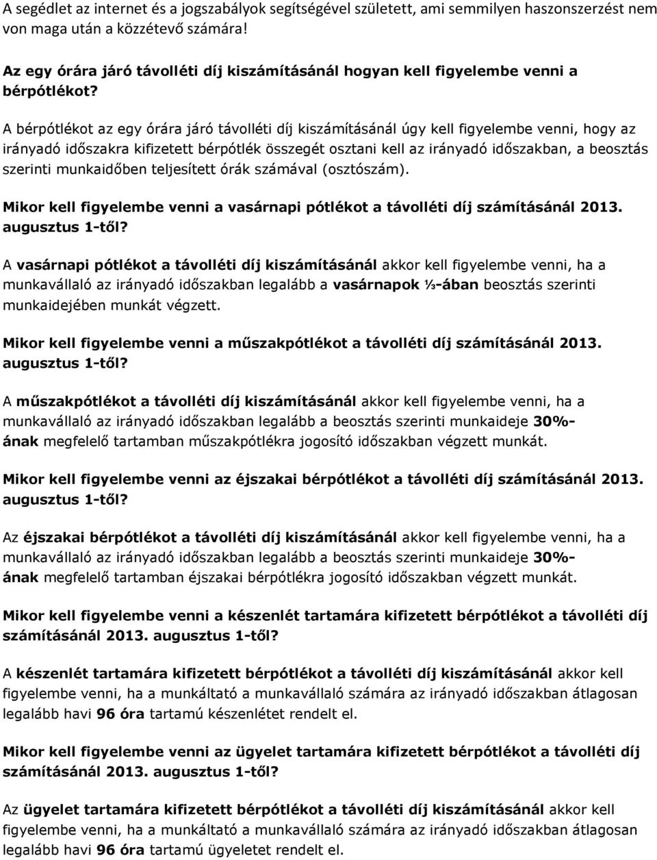 szerinti munkaidőben teljesített órák számával (osztószám). Mikor kell figyelembe venni a vasárnapi pótlékot a távolléti díj számításánál 2013.