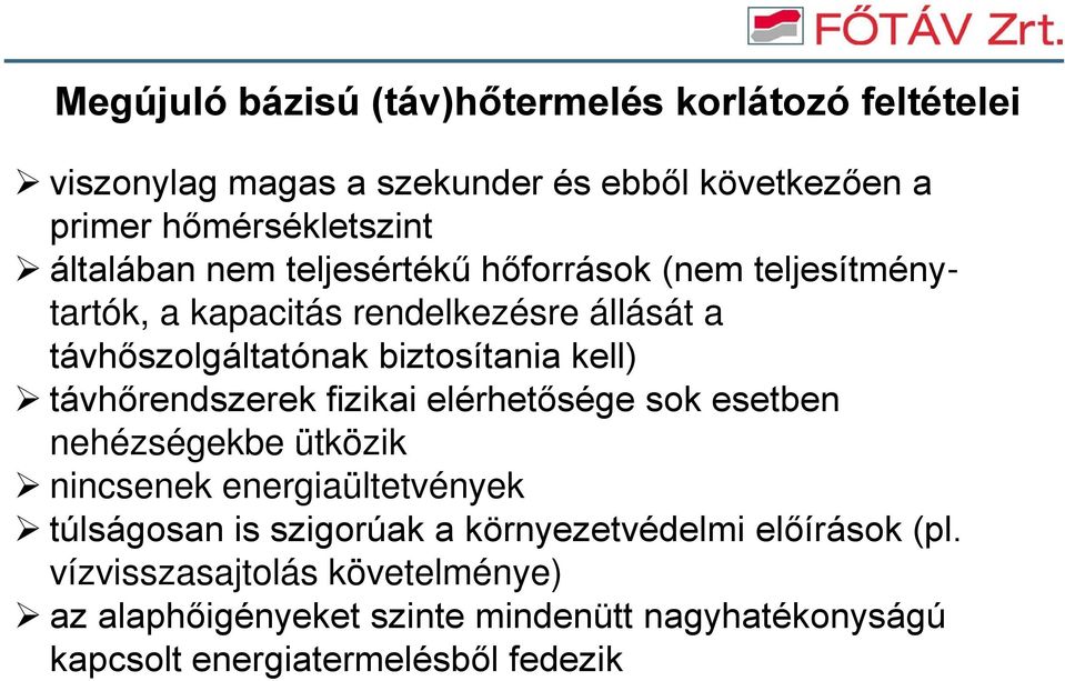 távhőrendszerek fizikai elérhetősége sok esetben nehézségekbe ütközik nincsenek energiaültetvények túlságosan is szigorúak a