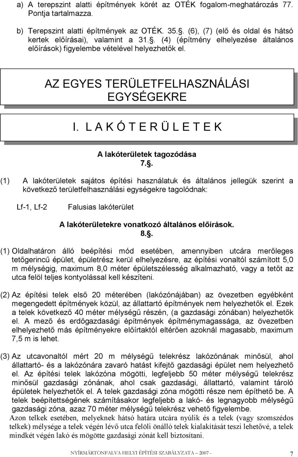 L A K Ó T E R Ü L E T E K A lakóterületek tagozódása 7.