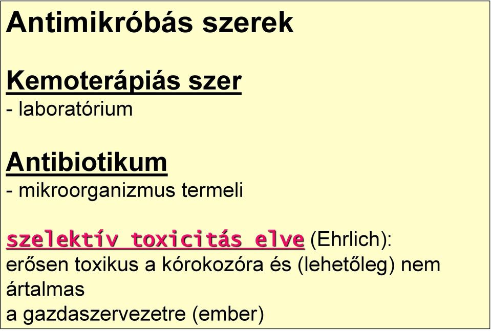 toxicitás elve (Ehrlich): erősen toxikus a