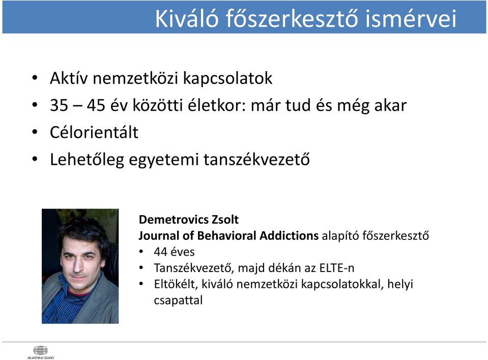 Demetrovics Zsolt Journal of Behavioral Addictions alapító főszerkesztő 44 éves