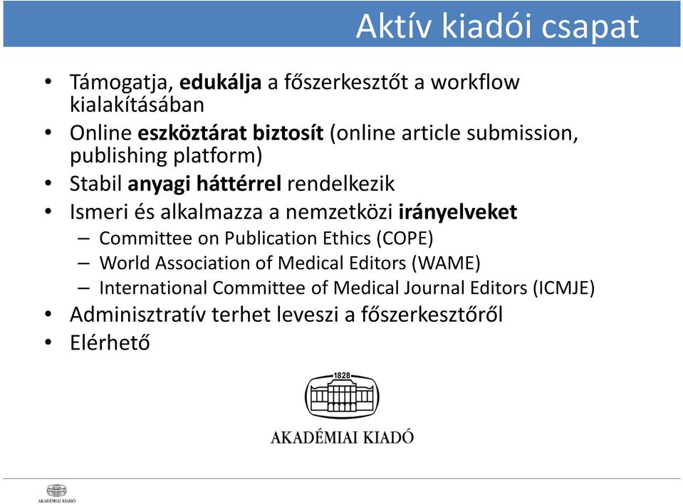 alkalmazza a nemzetközi irányelveket Committee on Publication Ethics (COPE) World Association of Medical