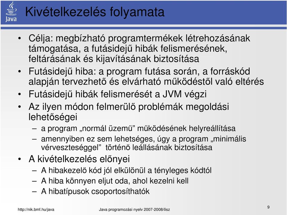 felmerülő problémák megoldási lehetőségei a program normál üzemű működésének helyreállítása amennyiben ez sem lehetséges, úgy a program minimális vérveszteséggel