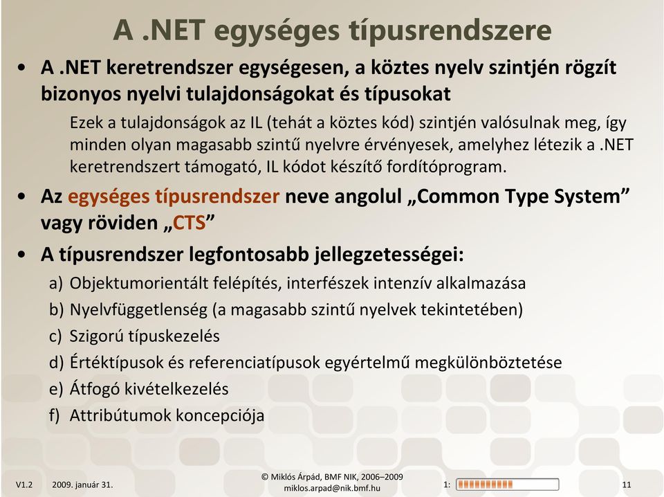 magasabb szintűnyelvre érvényesek, amelyhez létezik a.net keretrendszert támogató, IL kódot készítő fordítóprogram.