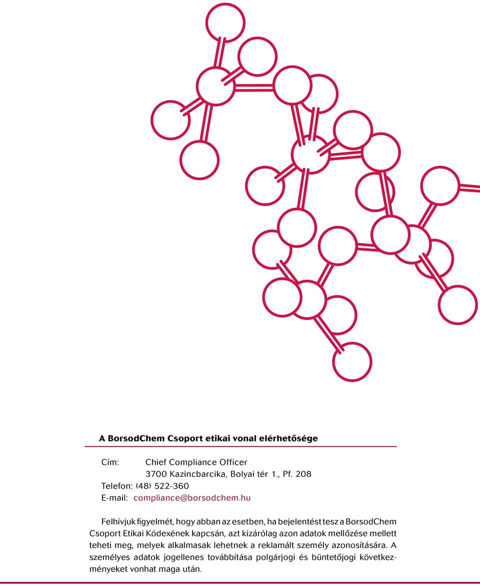 hu Felhívjuk figyelmét, hogy abban az esetben, ha bejelentést tesz a BorsodChem Csoport Etikai Kódexének kapcsán, azt