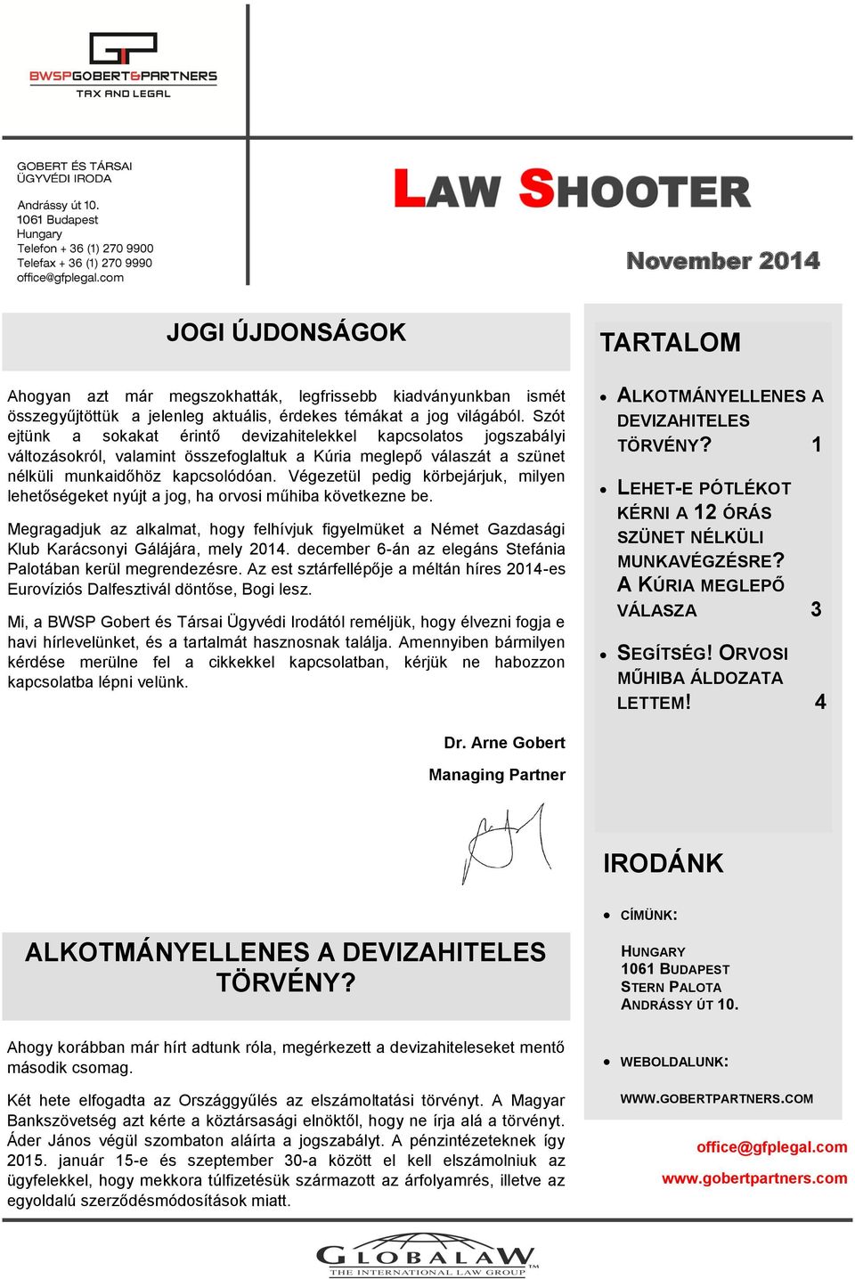 Végezetül pedig körbejárjuk, milyen lehetőségeket nyújt a jog, ha orvosi műhiba következne be.