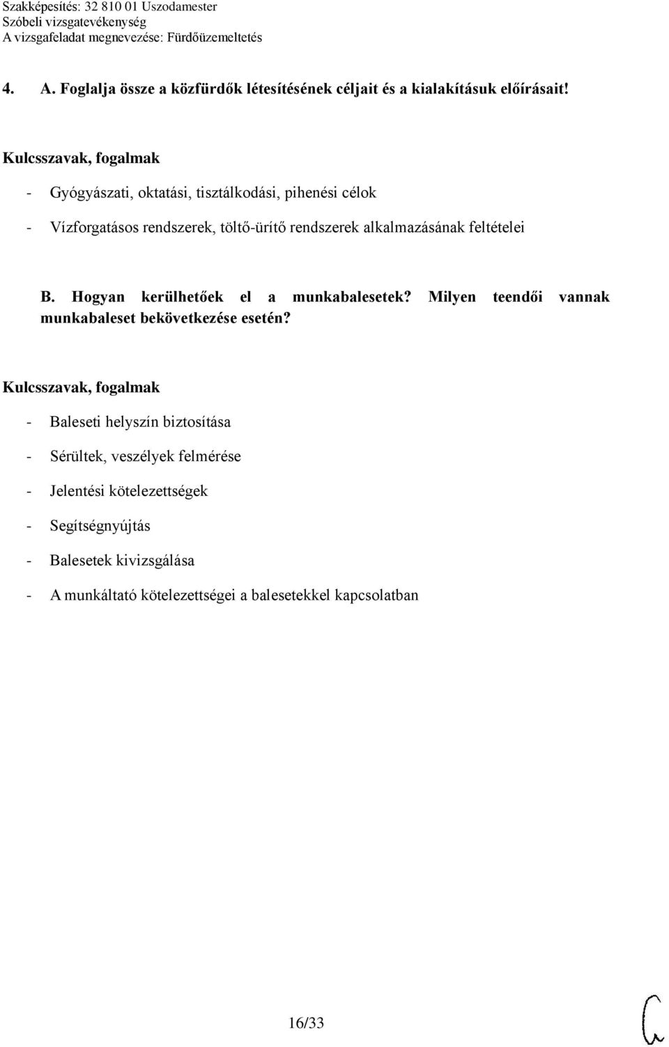 feltételei B. Hogyan kerülhetőek el a munkabalesetek? Milyen teendői vannak munkabaleset bekövetkezése esetén?