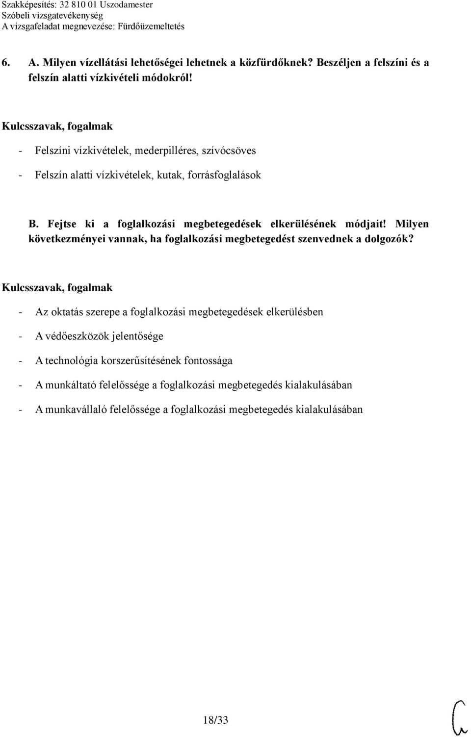 Fejtse ki a foglalkozási megbetegedések elkerülésének módjait! Milyen következményei vannak, ha foglalkozási megbetegedést szenvednek a dolgozók?