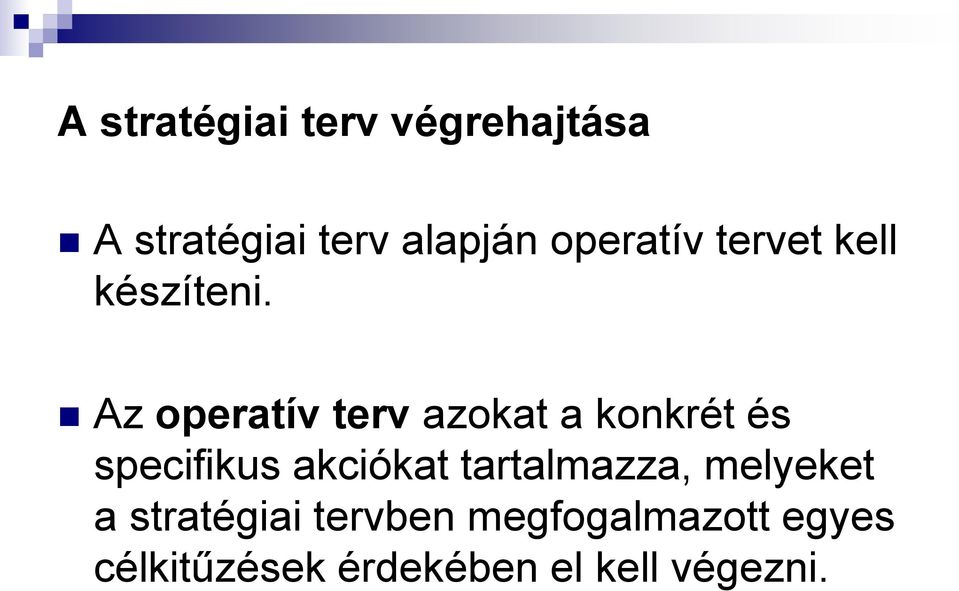 Az operatív terv azokat a konkrét és specifikus akciókat