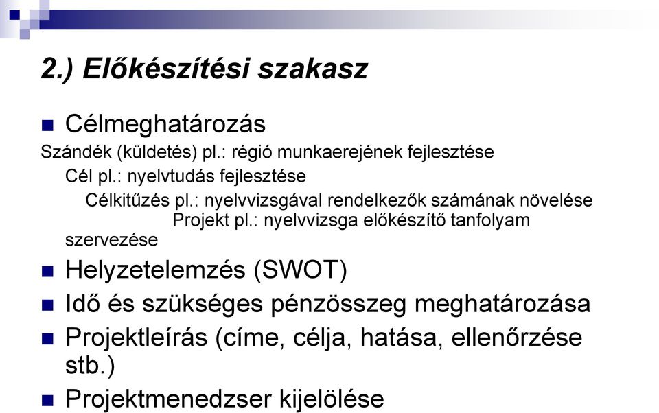 : nyelvvizsgával rendelkezők számának növelése Projekt pl.