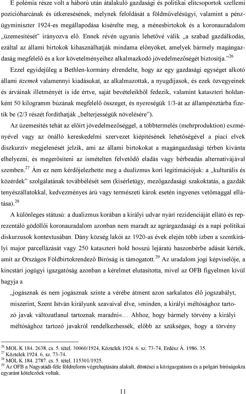 Ennek révén ugyanis lehetővé válik a szabad gazdálkodás, ezáltal az állami birtokok kihasználhatják mindama előnyöket, amelyek bármely magángazdaság megfelelő és a kor követelményeihez alkalmazkodó