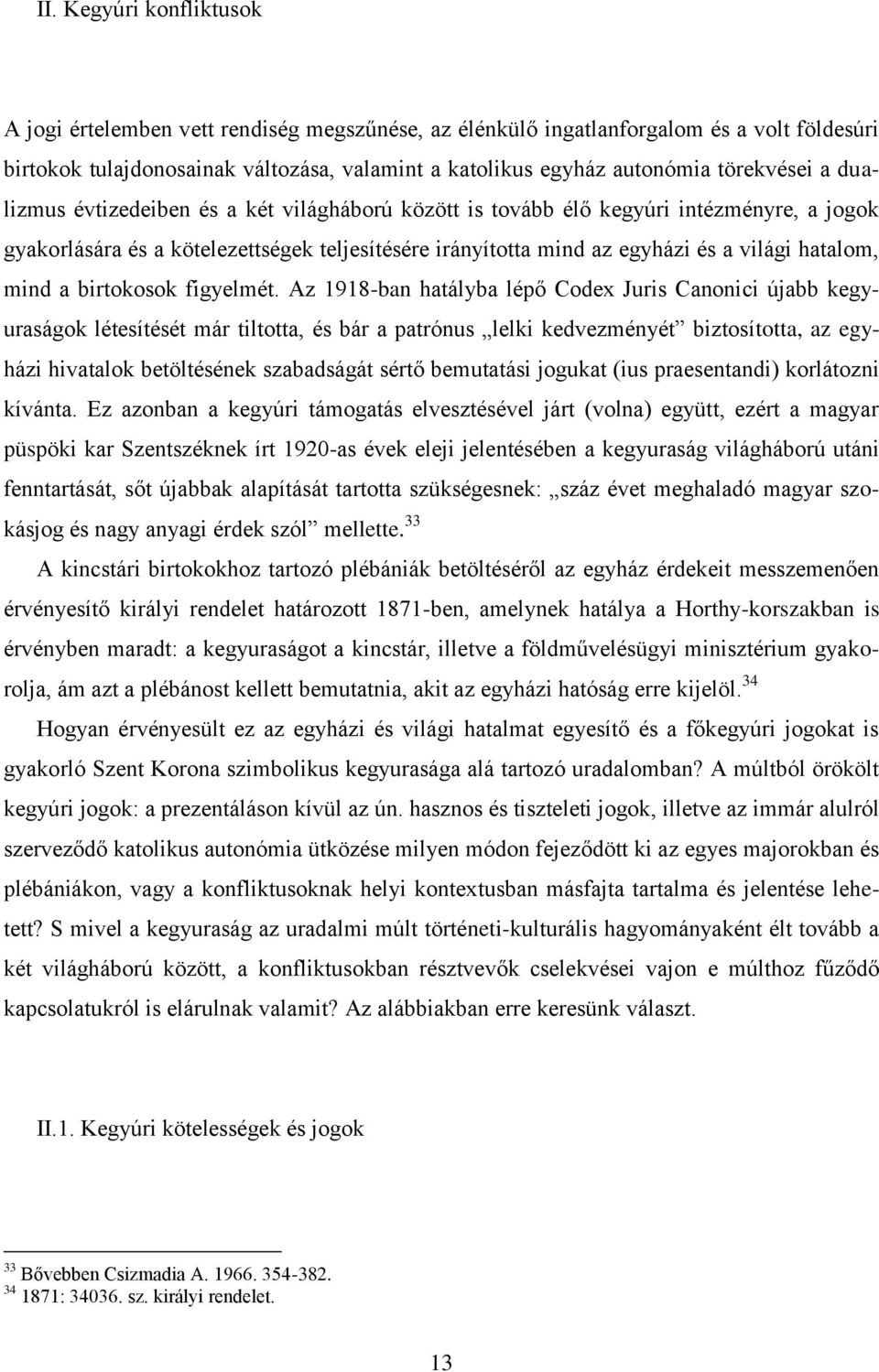 hatalom, mind a birtokosok figyelmét.