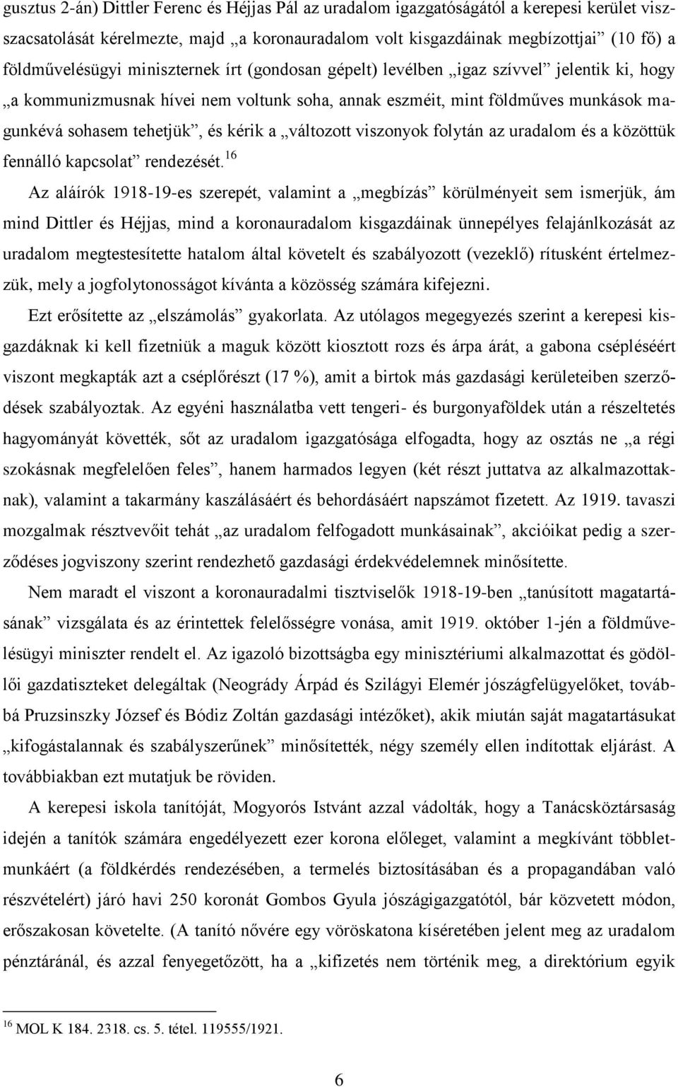 változott viszonyok folytán az uradalom és a közöttük fennálló kapcsolat rendezését.