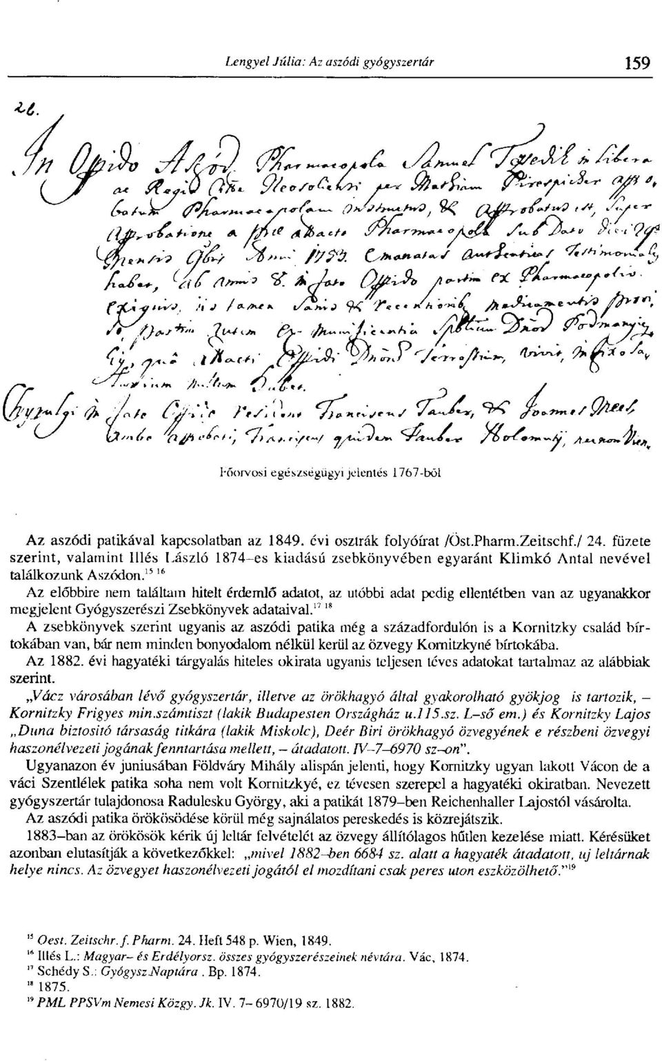 1516 Az előbbire nem találtam hitelt érdemlő adatot, az utóbbi adat pedig ellentétben van az ugyanakkor megjelent Gyógyszerészi Zsebkönyvek adataival.