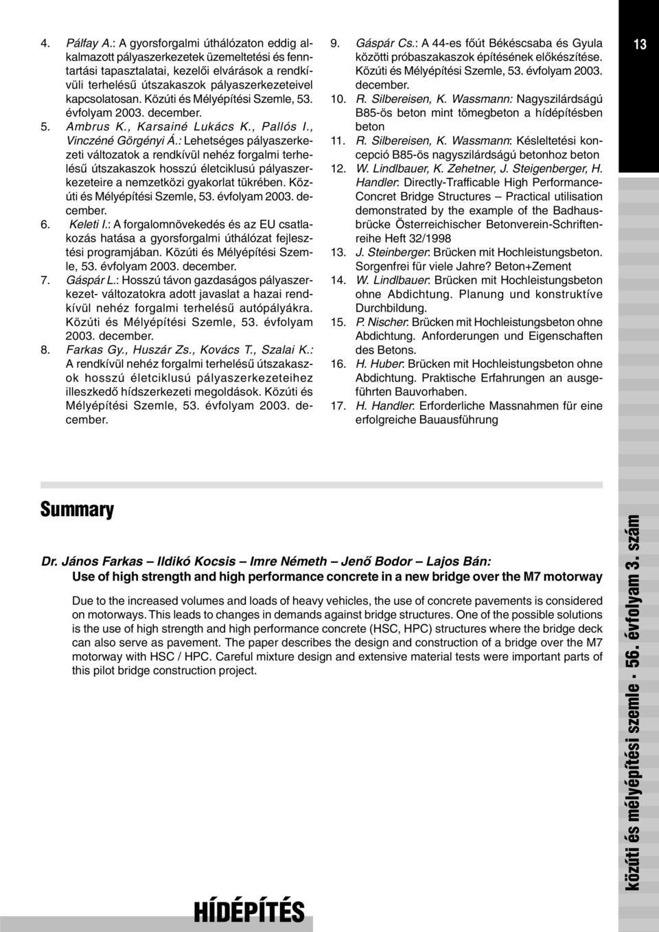 Közúti és Mélyépítési Szemle, 53. évfolyam 2003. december. 5. Ambrus K., Karsainé Lukács K., Pallós I., Vinczéné Görgényi Á.