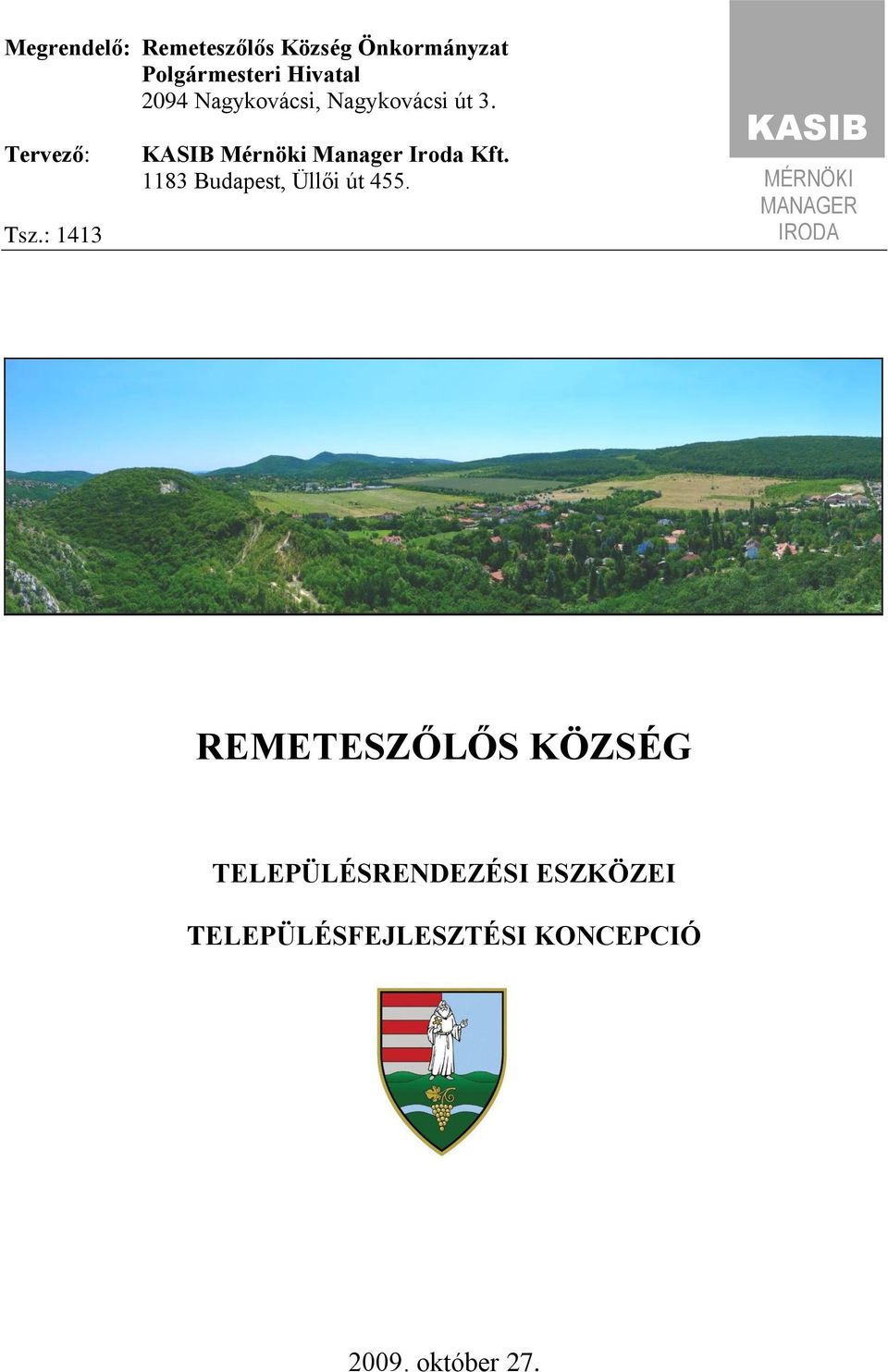 : 1413 KASIB Mérnöki Manager Iroda Kft. 1183 Budapest, Üllői út 455.